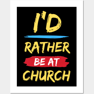 I'd Rather Be At Church | Christian Posters and Art